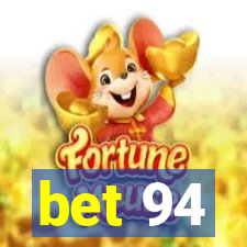 bet 94