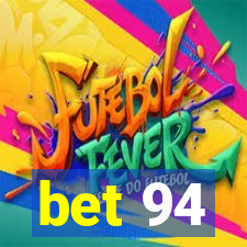 bet 94