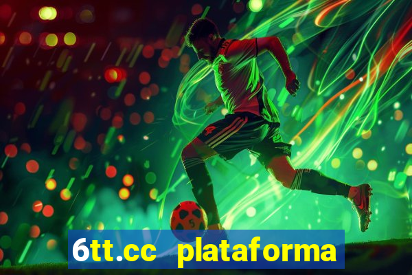 6tt.cc plataforma de jogos
