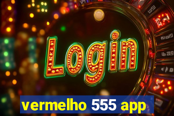 vermelho 555 app