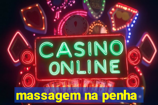 massagem na penha