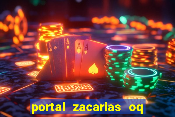 portal zacarias oq q e para falar