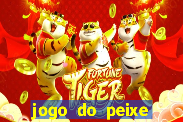 jogo do peixe ganhar dinheiro