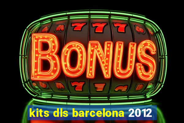kits dls barcelona 2012