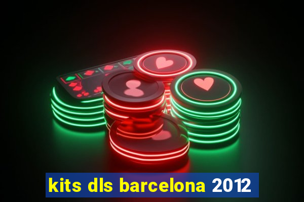 kits dls barcelona 2012