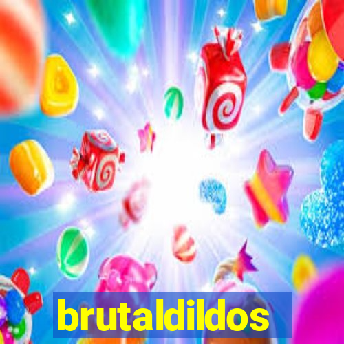brutaldildos