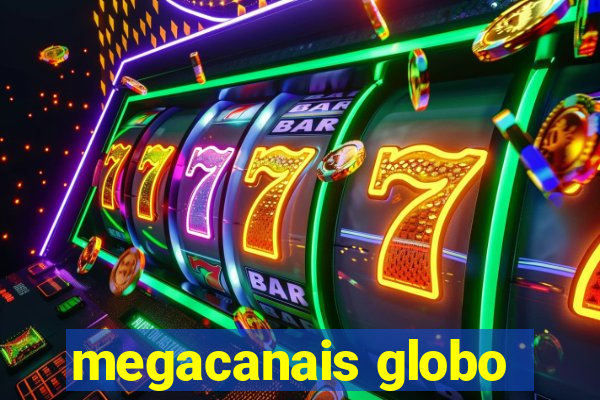 megacanais globo