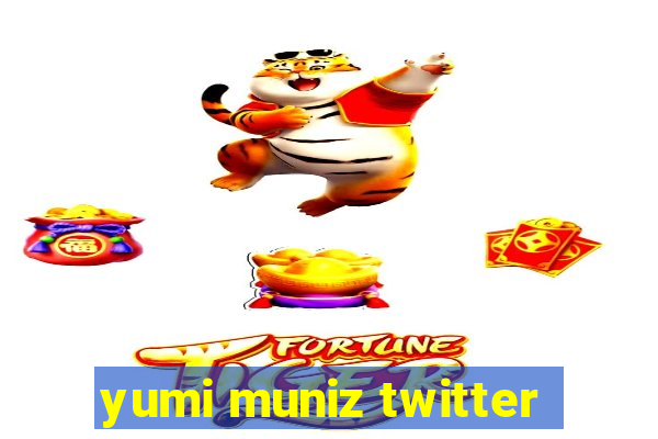 yumi muniz twitter