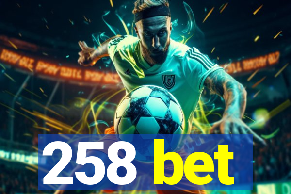 258 bet