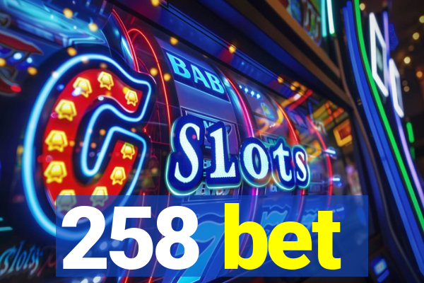 258 bet
