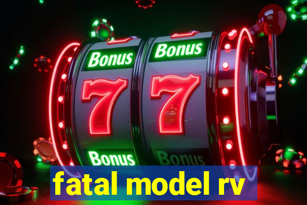 fatal model rv