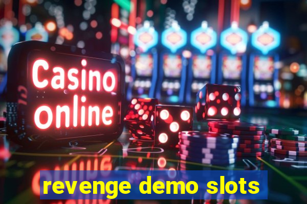 revenge demo slots