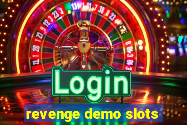 revenge demo slots