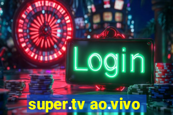super.tv ao.vivo
