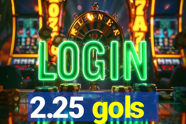2.25 gols