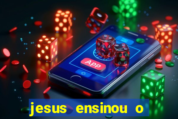 jesus ensinou o segredo da prosperidade