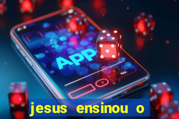 jesus ensinou o segredo da prosperidade