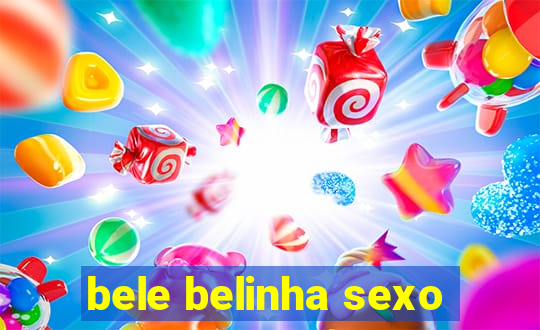 bele belinha sexo