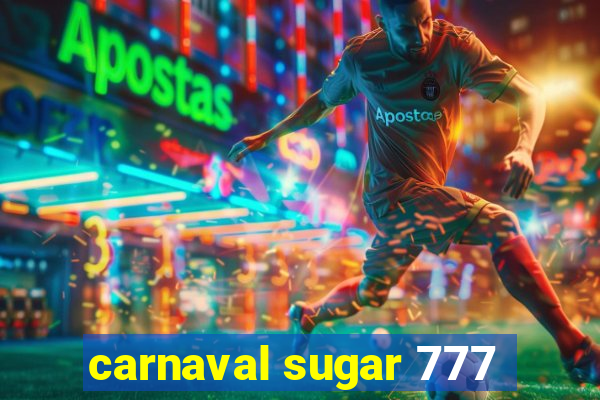 carnaval sugar 777