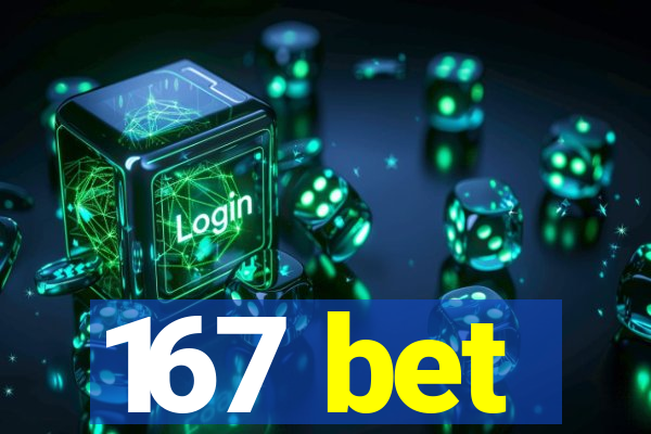 167 bet
