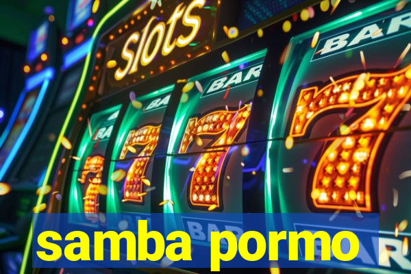 samba pormo