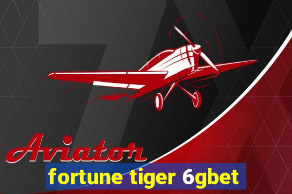 fortune tiger 6gbet