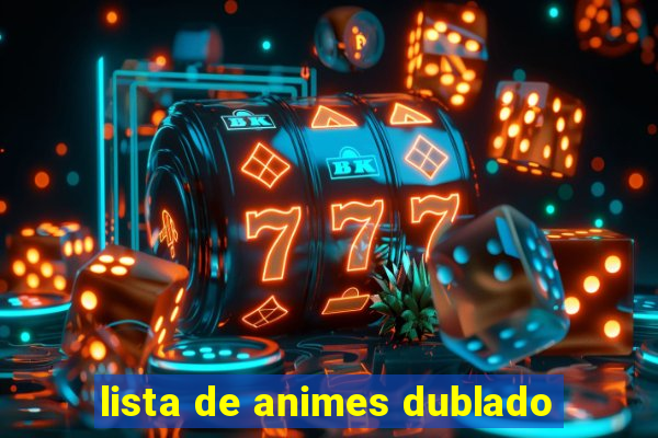 lista de animes dublado
