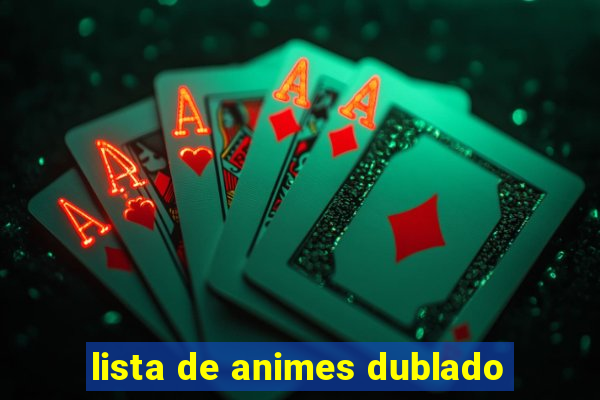 lista de animes dublado