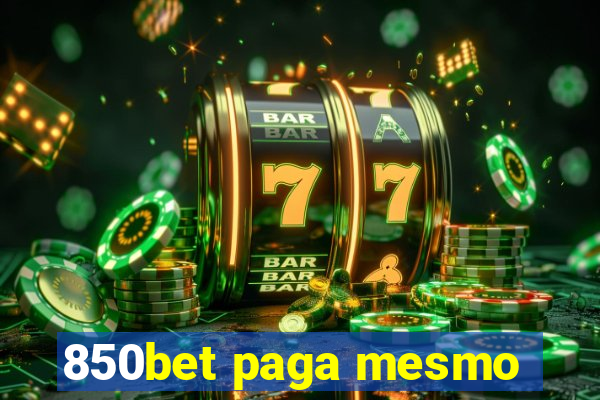 850bet paga mesmo