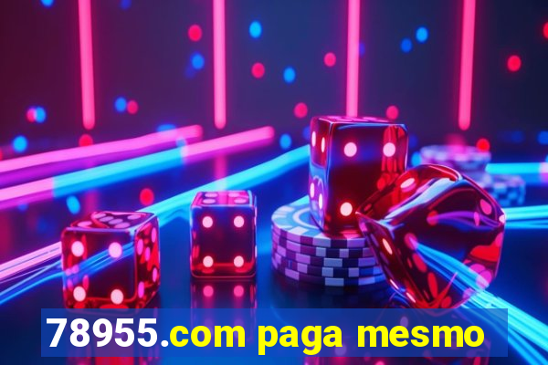 78955.com paga mesmo