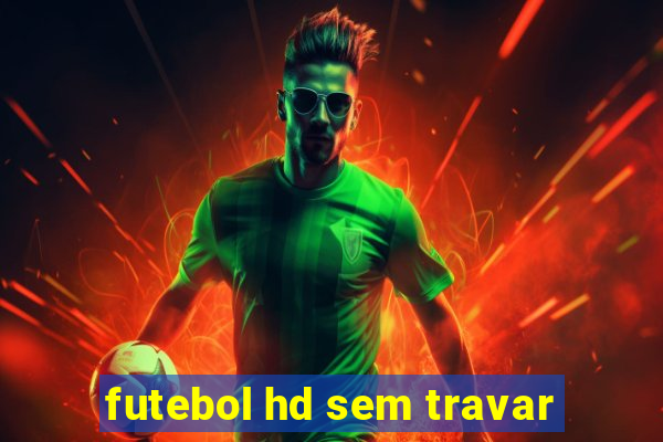 futebol hd sem travar