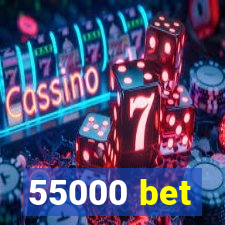 55000 bet