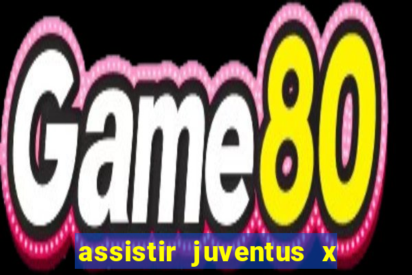 assistir juventus x bayer leverkusen futemax