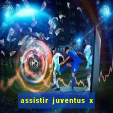 assistir juventus x bayer leverkusen futemax