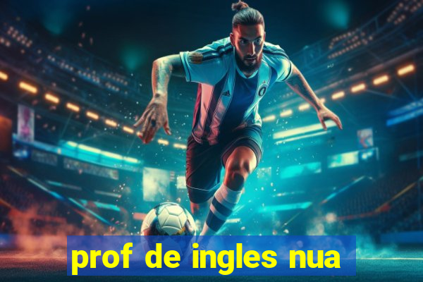 prof de ingles nua