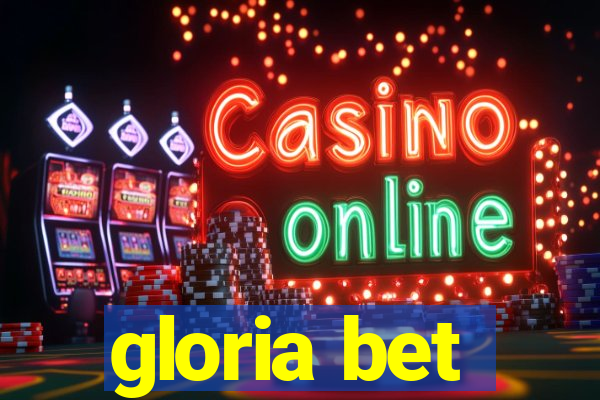 gloria bet