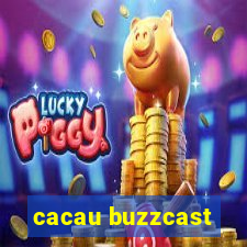 cacau buzzcast