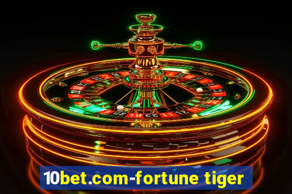 10bet.com-fortune tiger