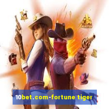 10bet.com-fortune tiger