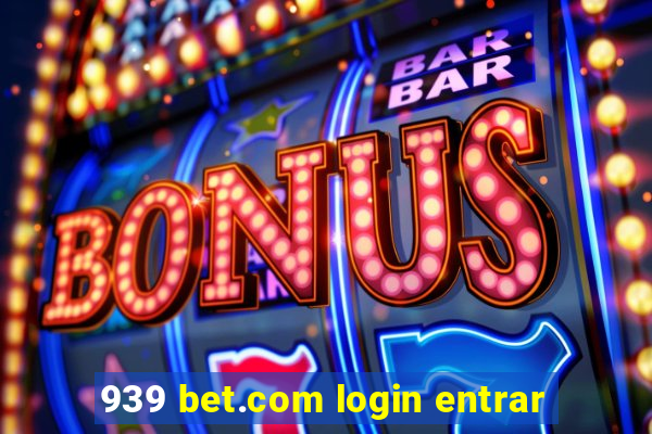 939 bet.com login entrar