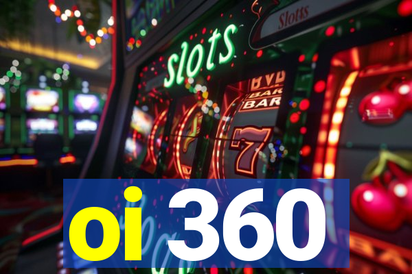 oi 360