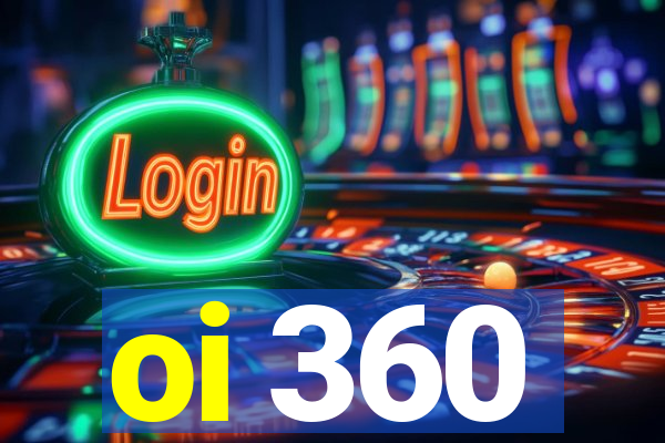 oi 360