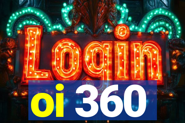oi 360