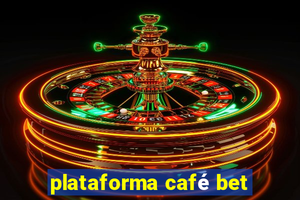 plataforma café bet