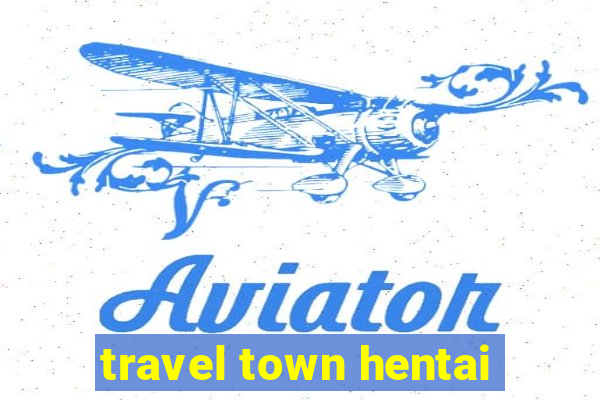 travel town hentai