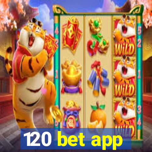 120 bet app