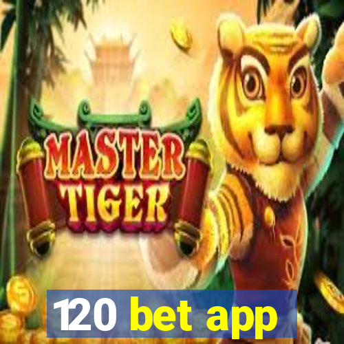 120 bet app