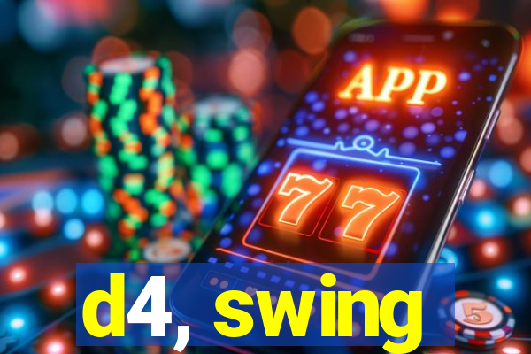 d4, swing