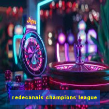 redecanais champions league