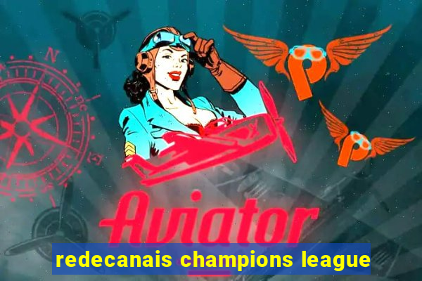 redecanais champions league